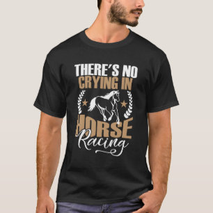 T-shirt Il N'Y A Pas De Pleurage Dans La Course À Cheval