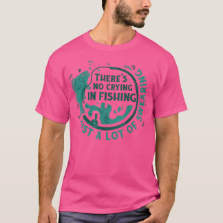 T-shirt Il N'Y A Pas De Pleurage Dans La Pêche