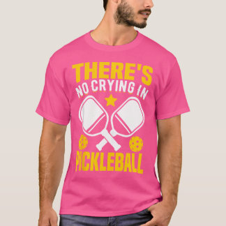 T-shirt Il N'Y A Pas De Pleurs Au Pickleball