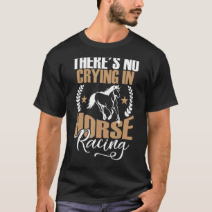 T-shirt Il n'y a pas de pleurs dans la course à cheval