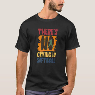 T-shirt Il n'y a pas de pleurs dans le softball joueur Des