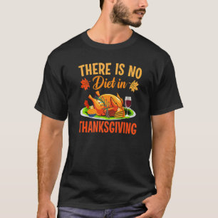 T-shirt Il N'Y A Pas De Régime À Thanksgiving Turquie Day