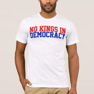 T-shirt Il n'y a pas de rois en démocratie