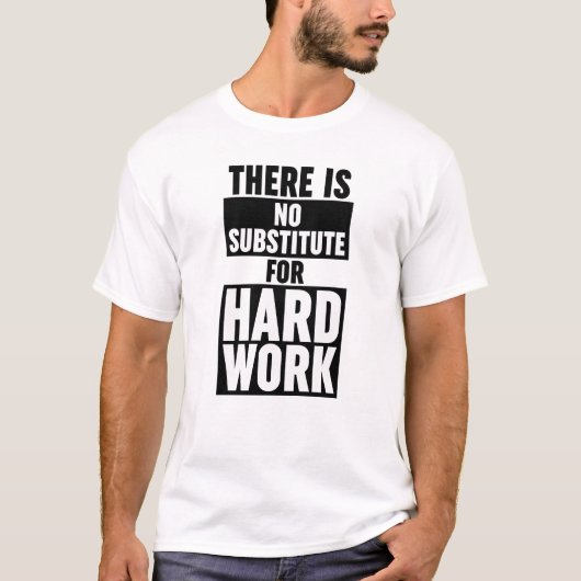 T-shirt Il N'Y A Pas De Substitut Pour Le Travail Dur (Devant)