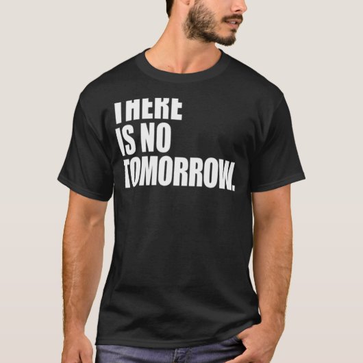 T-shirt Il N'Y A Pas Demain (Devant)