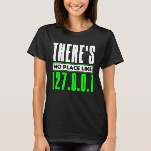 T-shirt Il n'y a pas d'endroit comme 127 0 0 1 administrat