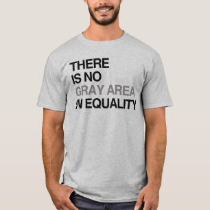 T-SHIRT IL N'Y A PAS D'ESPACE GRIS DANS L'ÉGALITÉ