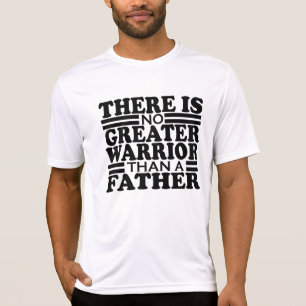 T-SHIRT IL N'Y A PAS PLUS GRAND GUERRIER QU'UN PÈRE.