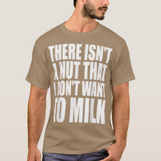 T-shirt Il n'y a pas un truc que je ne veux pas de lait dr