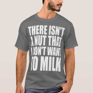 T-shirt Il n'y a pas un truc que je ne veux pas de lait dr