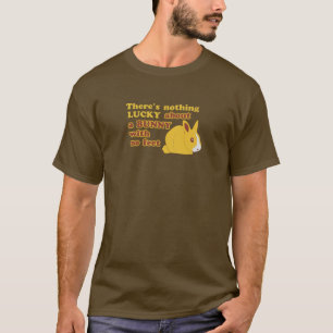 T-shirt Il n'y a rien CHANCEUX au sujet d'un LAPIN sans
