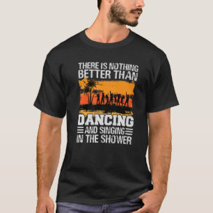 T-shirt Il N'Y A Rien De Mieux Que Danser Et Chanter P