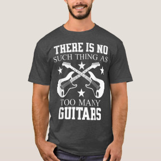 T-SHIRT IL N'Y A RIEN DE TEL QUE TROP DE GUITARS 2931