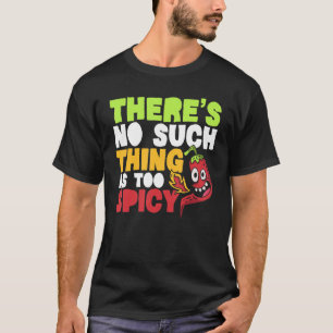 T-shirt Il n'y a rien de tel que trop épicé Chili Flavor C