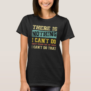 T-shirt Il n'y a rien que je ne puisse faire, sauf atteind