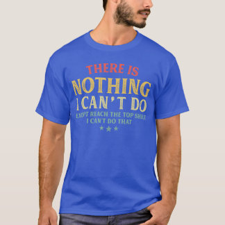 T-shirt Il n'y a Rien que Je Ne Puisse Faire Sauf Atteindr