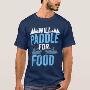 T-shirt Il pagayera pour de la nourriture Kayak Kayakiste