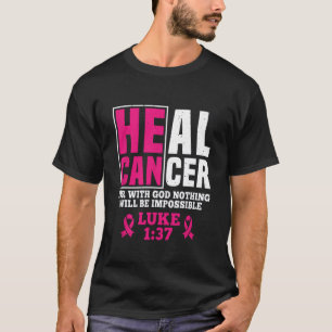 T-shirt Il Peut Guérir Le Cancer Car Avec Dieu, Rien Ne Se