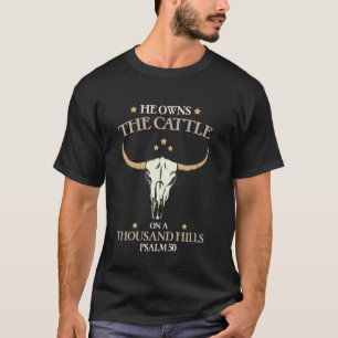T-shirt Il Possède Le Bétail Sur Mille Collines Psaume Chr