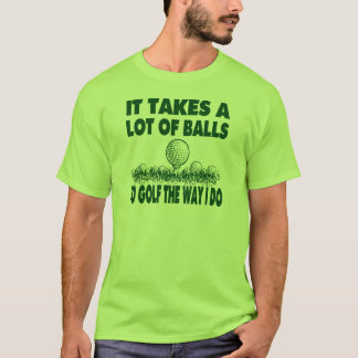 T-SHIRT IL PREND BEAUCOUP DE BOULES POUR JOUER AU GOLF