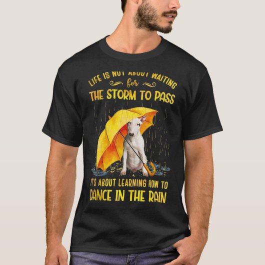 T-shirt Il s'agit d'apprendre à danser dans la pluie Bull (Devant)