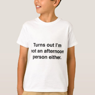 T-shirt Il s'avère que je ne suis pas non plus une personn