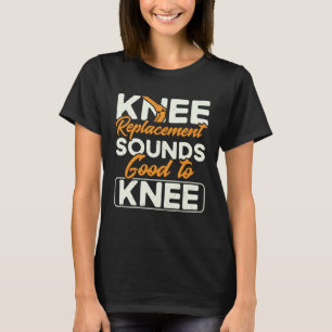 T-shirt Il Semble Bon De Remplacer Le Genou Par Une Récupé
