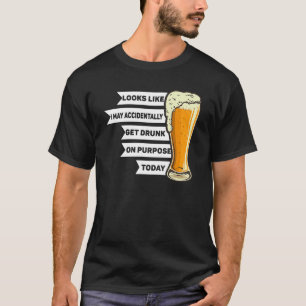 T-shirt Il Semble Que Je Puisse Être Accidentellement Drun