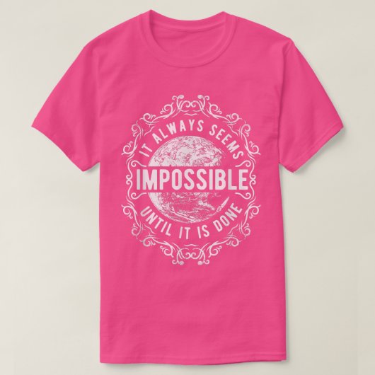 T-shirt Il semble toujours impossible jusqu'à ce qu'il soi (Design devant)