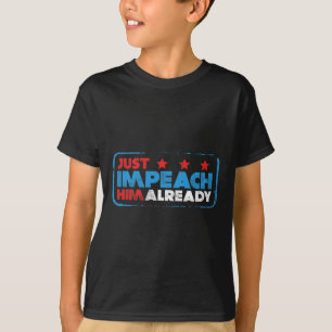 T-shirt Il suffit de le destituer maintenant Anti Trump Pr
