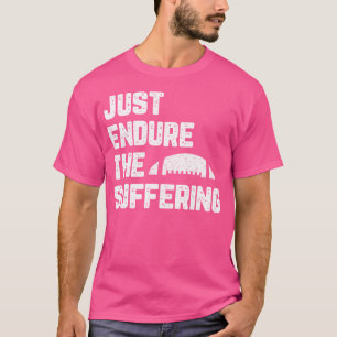 T-shirt Il Suffit De Tenir Compte De La Souffrance Du Foot