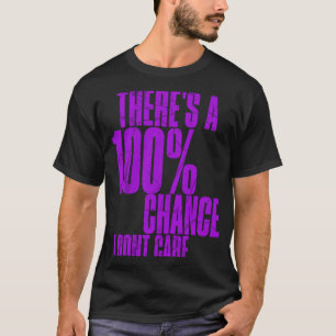 T-shirt Il y a 100 chances que je ne me soucie pas Ado sar
