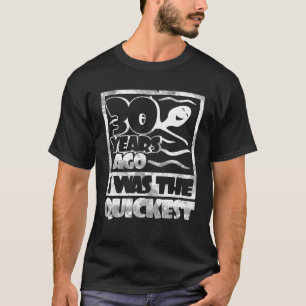 T-shirt Il y a 30 ans, j'ai été le plus rapide des 30 ans