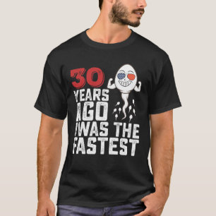 T-shirt Il y a 30 ans pour mon anniversaire j'étais le plu