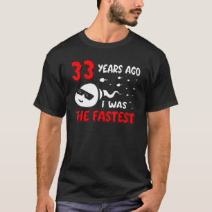 T-shirt Il Y A 33 Ans, J'Étais L'Anniversaire Le Plus Rapi