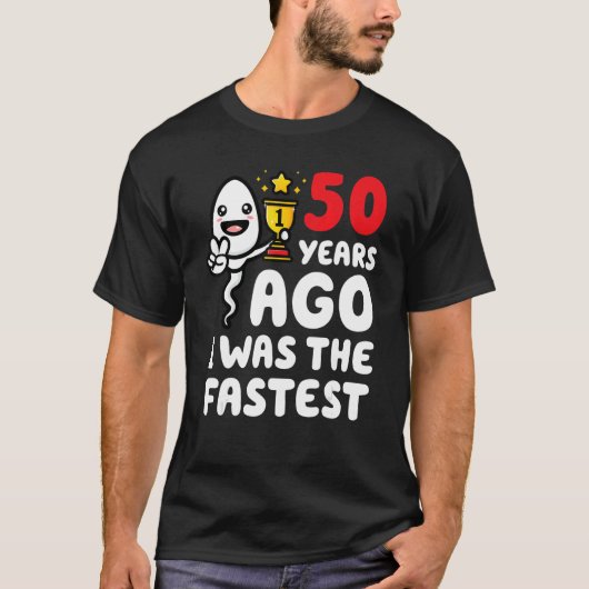 T-shirt Il Y A 50 Ans, J'Étais Le Sperme D'Anniversaire Le (Devant)