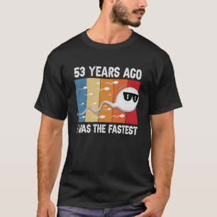T-shirt Il y a 53 ans, j'ai été le plus rapide