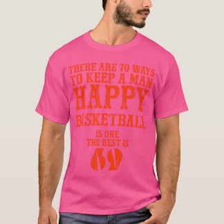T-shirt Il y a 70 façons de garder un homme heureux Basket