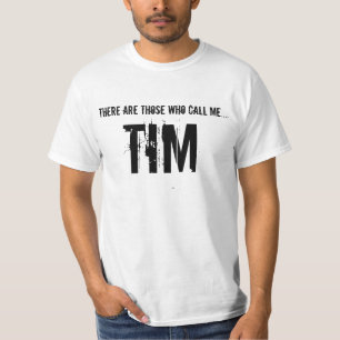 T-shirt Il y a ceux qui m'appellent…. TIM