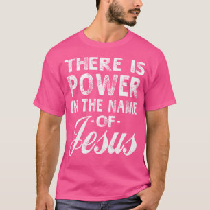 T-shirt Il y a du pouvoir dans le nom de Jésus-Christ
