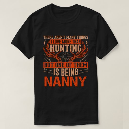 T-shirt Il y a peu de choses qui chassent NANNY Deer Hunti (Design devant)
