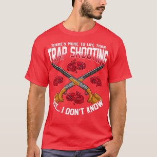 T-shirt Il Y A Plus À Vivre Que De Tirer Sur Piège