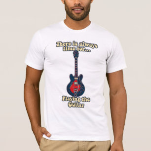 T-shirt Il y a toujours du temps pour jouer de la guitare