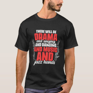 T-shirt Il Y Aura Drame, Chanter Et Danser Et Mu