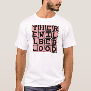 T-shirt Il y aura du sang, Menace inquiétante