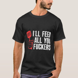 T-shirt Ill Alimenter Tous Les Fiches Hilarious Barbecue C