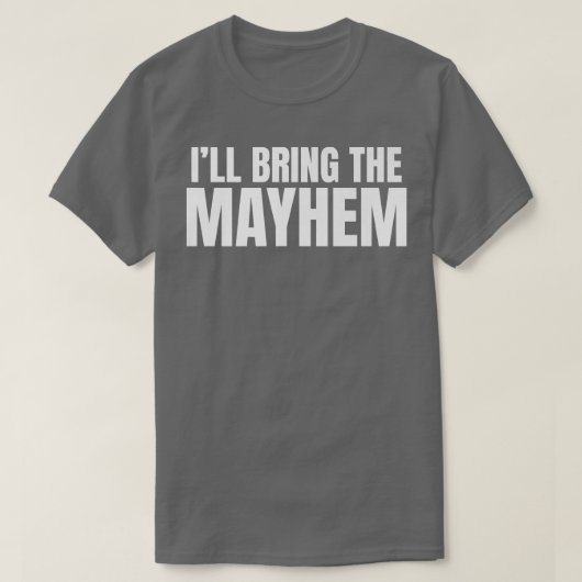 T-shirt Ill Apporter le Mayhem Sarcastique pour les Grooms (Design devant)