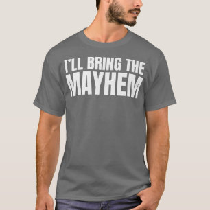 T-shirt Ill Apporter le Mayhem Sarcastique pour les Grooms