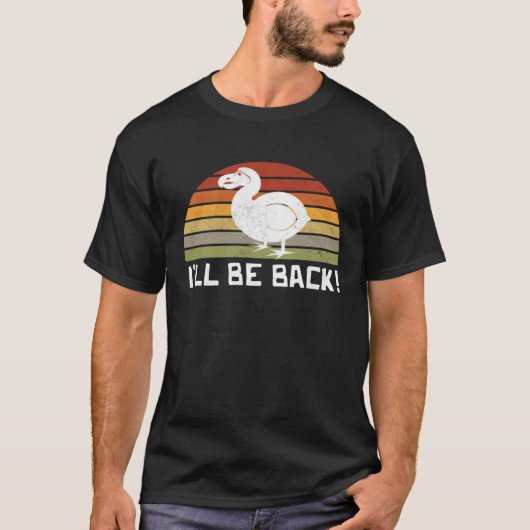 T-shirt I'll Be Back Dodo Bird extinct birdwatcher Dodo Bi (Devant)