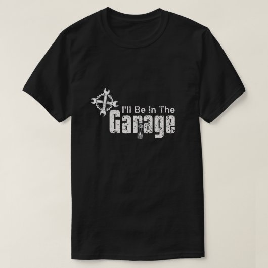 T-shirt I'll be Dans le garage (Design devant)